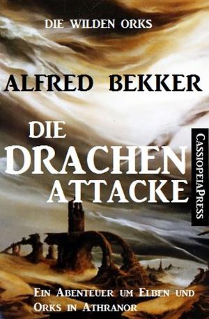 Cover of the book Die Drachen-Attacke by Alfred Bekker, Freder van Holk, Roland Heller