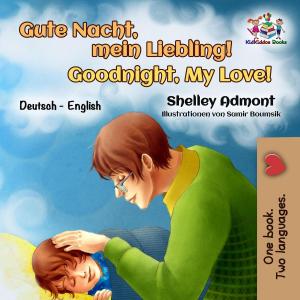 Cover of the book Gute Nacht, Mein Liebling! Goodnight, My Love! by Shelley Admont, KidKiddos Books
