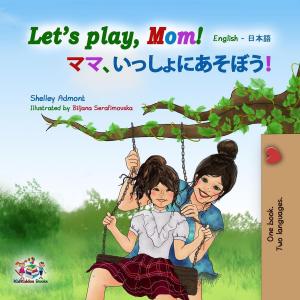 Cover of the book Let’s Play, Mom! by Shelley Admont, KidKiddos Books