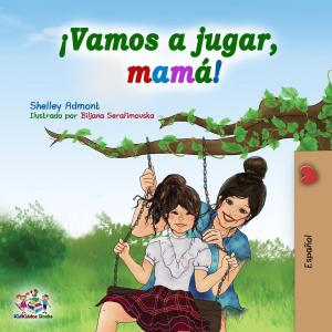 Cover of the book ¡Vamos a jugar, mamá! by Shelley Admont