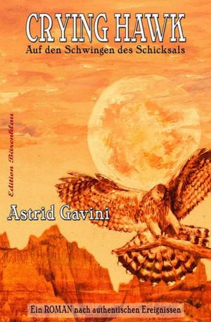 Cover of the book Crying Hawk - Auf den Schwingen des Schicksals by Astrid Gavini