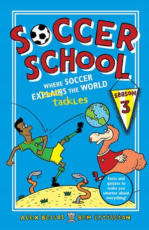 Book cover of Soccer School Season 3: Where Soccer Explains (Tackles) the World