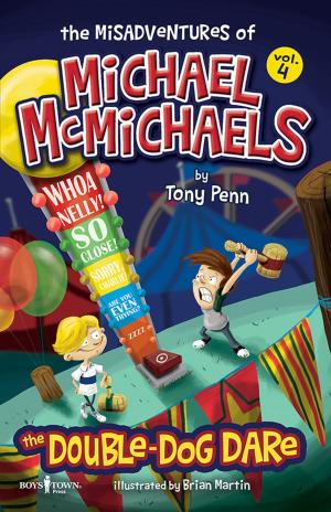 Cover of the book The Misadventures of Michael McMichaels, Vol. 4: The Double Dog Dare by Tony Penn