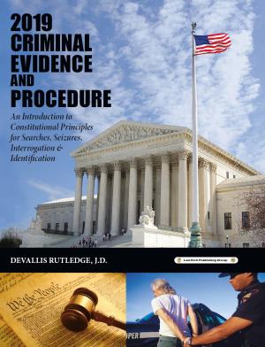 Cover of the book 2019 Criminal Evidence and Procedure: An Introduction to Constitutional Principles for Searches, Seizures, Interrogation & Identification by LawTech Publishing Group LawTech Publishing Group