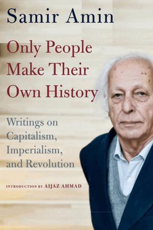 Cover of the book Only People Make Their Own History by Samir Amin