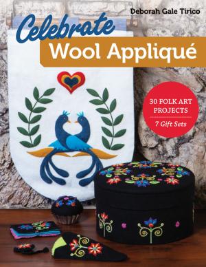 Cover of the book Celebrate Wool Appliqué by Carol Doak