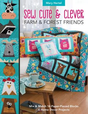 Cover of the book Sew Cute & Clever Farm & Forest Friends by Judith Baker Montano
