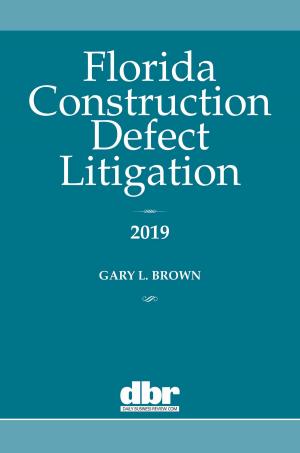 Cover of the book Florida Construction Defect Litigation 2019 by Timothy M. Ravich