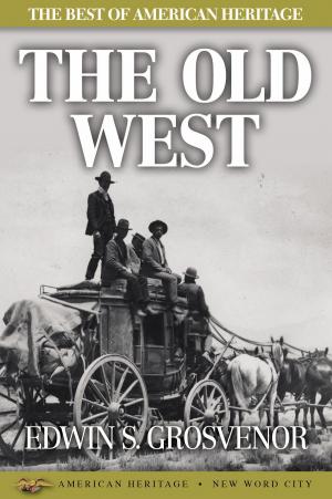 Cover of the book The Best of American Heritage: The Old West by E. M. Halliday