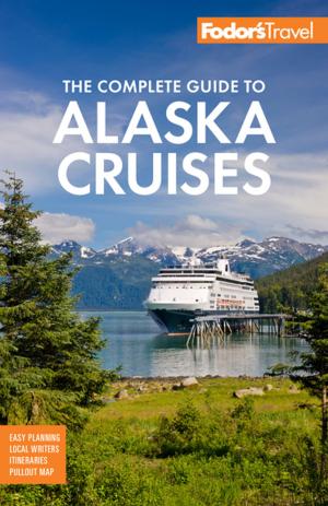 Book cover of Fodor's The Complete Guide to Alaska Cruises