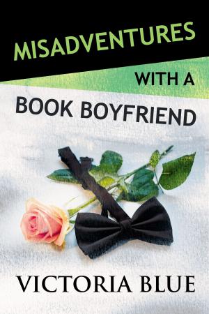 Cover of the book Misadventures with a Book Boyfriend by Angel Payne, Victoria Blue