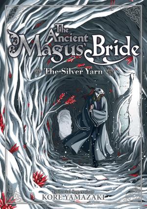 Cover of the book The Ancient Magus’ Bride: The Silver Yarn (Light Novel 2) by Saki Hasemi, Kentaro Yabuki