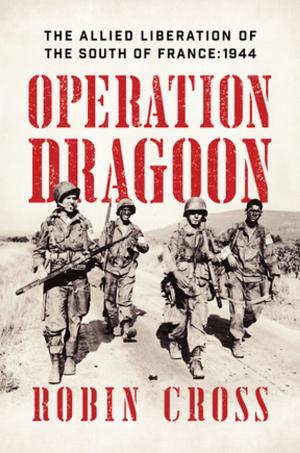 bigCover of the book Operation Dragoon: The Allied Liberation of the South of France: 1944 by 