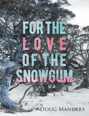 Cover of the book For the Love of the Snowgum by William White-acre
