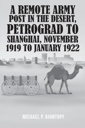 Book cover of A Remote Army Post in the Desert, Petrograd to Shanghai, November 1919 to January 1922