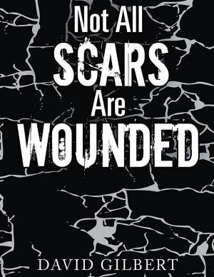 Cover of the book Not All Scars Are Wounded by Betty Gossell, Karen Pickens