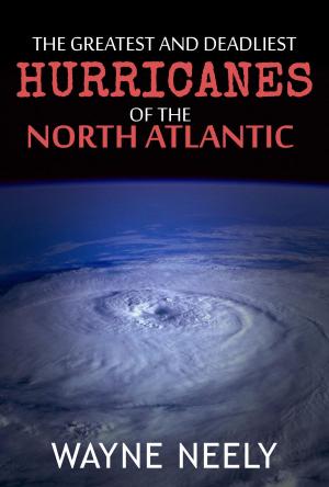 Book cover of The Greatest and Deadliest Hurricanes of the North Atlantic