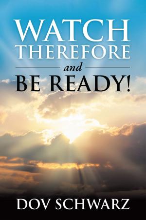 Cover of the book Watch Therefore and Be Ready by Roger Small, Dottie Small