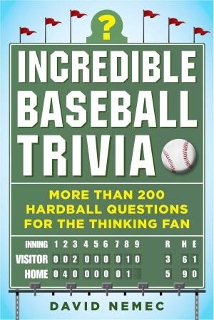 Cover of the book Incredible Baseball Trivia by Sam Blackman, Bob Bradley, Chuck Kriese, Will Vandervort