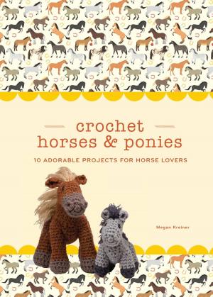 Cover of the book Crochet Horses & Ponies by Seth Friedman, Jason Ku, Marc Kirschenbaum, Daniel Robinson