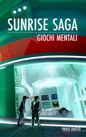 Cover of the book Sunrise Saga: Giochi Mentali by Michael Moreau