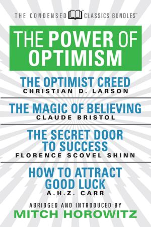 Book cover of The Power of Optimism (Condensed Classics): The Optimist Creed; The Magic of Believing; The Secret Door to Success; How to Attract Good Luck