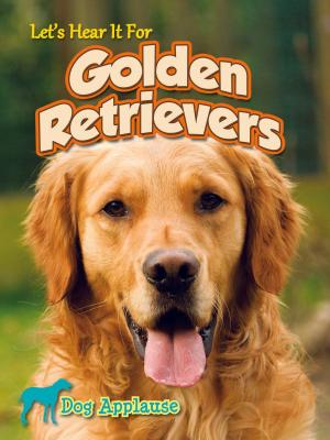 Cover of the book Let's Hear It For Golden Retrievers by Lin Picou
