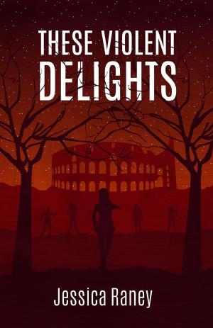 Cover of the book These Violent Delights by Catherine Green