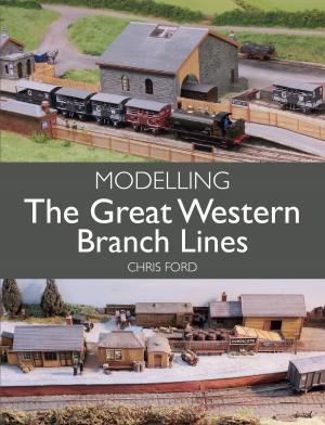 Cover of the book Modelling the Great Western Branch Lines by Andrew Noakes