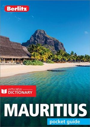 Cover of the book Berlitz Pocket Guide Mauritius (Travel Guide eBook) by Anna Kaminski, Nick Edwards, Shafik Meghji, Sorrel Moseley-Williams