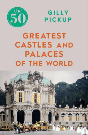 Cover of the book The 50 Greatest Castles and Palaces of the World by Henry Brighton
