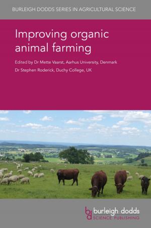 Cover of the book Improving organic animal farming by Dr Y. Nys, Dr Y. Nys, Teresa Casey-Trott, Krysta Morrissey, Michelle Hunniford, Dr Tina Widowski, Dr Andrew Butterworth, Claire A. Weeks, Isabelle Ruhnke, Sarah L. Lambton, Dr Dana L. M. Campbell, Dr Dorothy McKeegan, Prof. Richard Fulton, Dr Thea van Niekerk, Hamed M. El-Mashad, Prof. Ruihong Zhang, Anthony Pescatore, Dr Jacquie Jacob