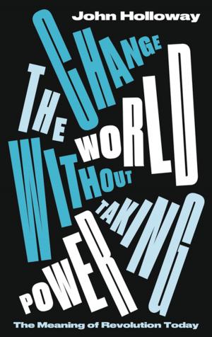 Cover of the book Change the World Without Taking Power by Alexander Anievas, Kerem Nişancıoğlu