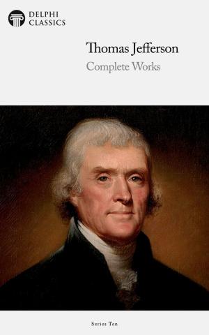 Book cover of Delphi Complete Works of Thomas Jefferson (Illustrated)