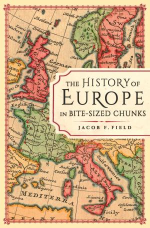 Cover of the book The History of Europe in Bite-sized Chunks by Michael Foss