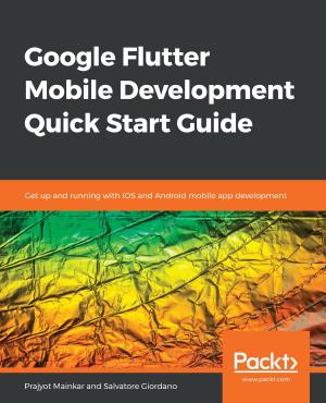 Cover of the book Google Flutter Mobile Development Quick Start Guide by Rishabh Sharma, Mitesh Soni