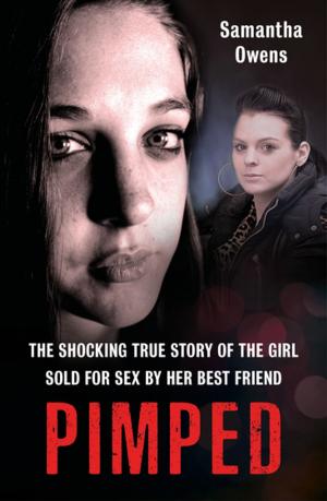 Cover of the book Pimped - The shocking true story of the girl sold for sex by her best friend by Noel Botham