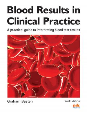 Cover of the book Blood Results in Clinical Practice: A practical guide to interpreting blood test results by Mary E Shaw, Janet Marsden