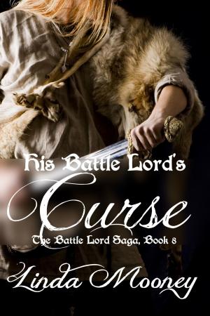 Cover of the book His Battle Lord's Curse by Linda Mooney