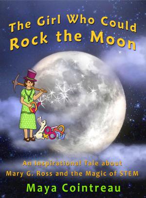 Cover of the book The Girl Who Could Rock the Moon: An Inspirational Tale about Mary G. Ross and the Magic of STEM by Louie T. McClain II