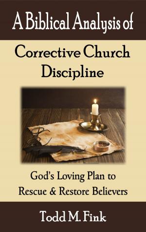 Book cover of A Biblical Analysis of Corrective Church Discipline: God's Loving Plan to Rescue and Restore Believers