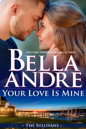 Book cover of Your Love Is Mine (Maine Sullivans 1)