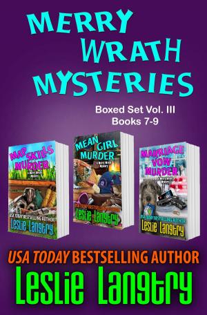 Cover of the book Merry Wrath Mysteries Boxed Set Vol. III (Books 7-9) by Leslie Langtry