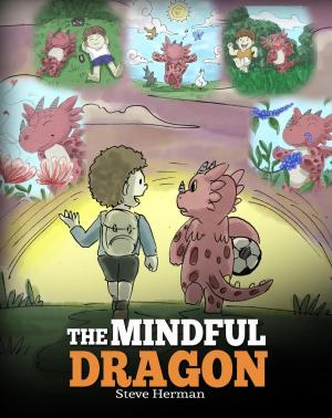 Cover of the book The Mindful Dragon by Steve Herman