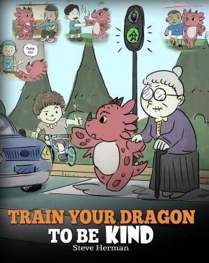 Cover of the book Train Your Dragon To Be Kind by Dominique Grandfils