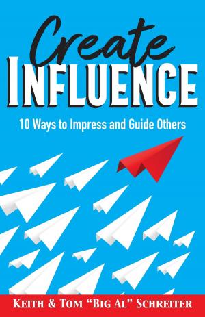Cover of the book Create Influence by Keith Schreiter, Tom 