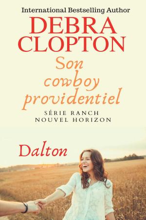 Cover of the book Son Cowboy Providentiel Dalton by Debra Clopton, Jeannette Bauroth