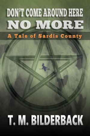 Book cover of Don't Come Around Here No More - A Tale Of Sardis County