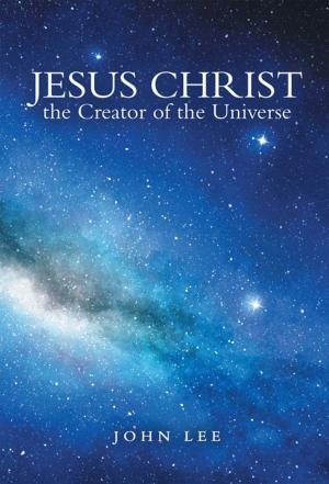 Cover of the book Jesus Christ the Creator of the Universe by Joyce Anne Trebilco