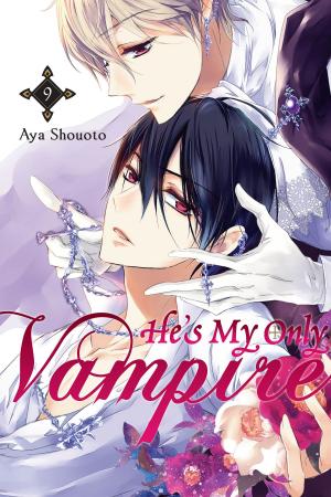 Cover of the book He's My Only Vampire, Vol. 9 by Fujino Omori, Kunieda, Suzuhito Yasuda